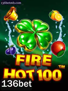 Descubra a Emoção do Jogo FireHot100 com 136bet